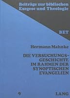 Die Versuchungsgeschichte Im Rahmen Der Synoptischen Evangelien: Ein Beitrag Zur Fruehen Christologie 3261023791 Book Cover