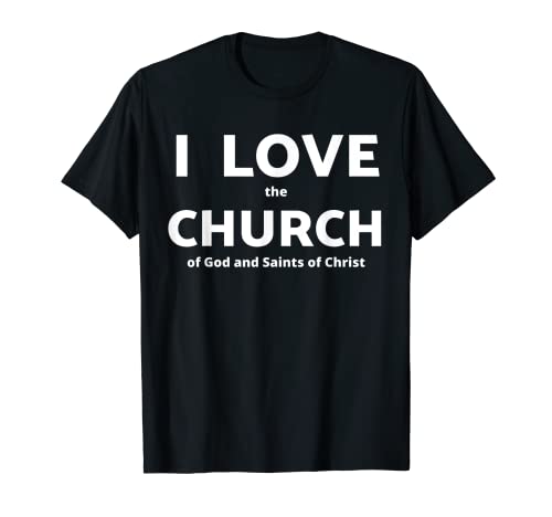 I Love the Church of God and Saints of Christ T-Shirt