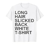 Long hair slicked back white T-Shirt