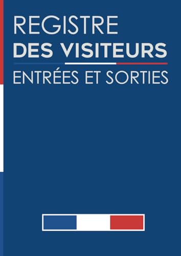 livre Registre des Visiteurs Entrées et Sorties: registre d'accueil des visiteurs / cahier de gestion et de suivi des visites dans l'établissement / tout type d'entreprise / grand format A4 / 120 PAGES