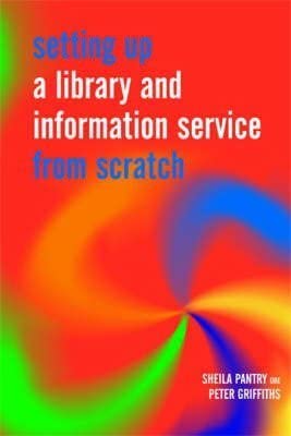 Setting Up a Library and Information Service from Scratch (Facet Publications (All Titles as Published))-Wow! eBook
