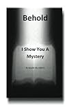 Behold I Show You A Mystery: The Woman...In Ministry - Apos Ella J Melvin 