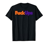 Fuck Ups Fed Up funny adult humor parody T-Shirt