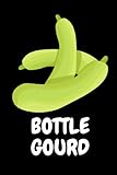  Bottle Gourd: Cute Bottle Gourd Notebook. New Funny Bottle Gourd Notebook For Girls, Boys, Students And Kids. Bottle Gourd Lover Gift Ideas.