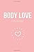 Body Love Notebook: Cute Blank Lined Journal 6x9 Inch 110 Pages Gift For body love kelly leveque Lovers , Christmas & Birthday Or Any Occasion