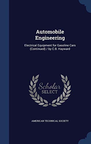 Automobile Engineering: Electrical Equipment for Gasoline Cars (Continued) / by C.B. Hayward