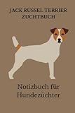  Jack Russell Terrier Hunde Zucht Buch, Notizbuch für Hundezüchter: Hundezucht Planer mit über 100 Seiten, alle Rüden, Hündinnen, Welpen und Kreuzungen ... für alle Hundeliebhaber und Hundebesitzer