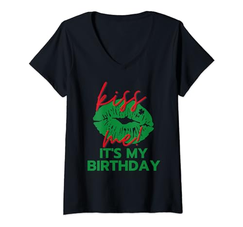 Damen Kiss Me, It's My Birthday: St. Patrick's Day Shamrock Tee T-Shirt mit V-Ausschnitt