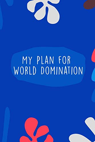 My Plan for World Domination: Journal Notebook Composition Book With Inspirational Quote Cover
