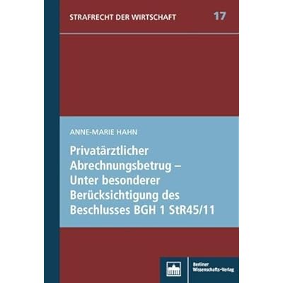 Privat&auml;rztlicher Abrechnungsbetrug &ndash; Unter besonderer Ber&uuml;cksichtigung des Beschlusses BGH 1 StR 45/11