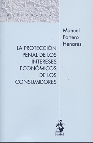 La Proteccion Penal de los Interesas Economicos de los Consumidor Es