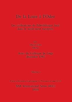 Paperback De la Loire à l'Oder, Volume i: Les civilisations du Paléolithique final dans le nord-ouest européen [French] Book