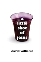 A Little Shot of Jesus 1508437580 Book Cover