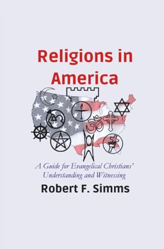 Religions in America: A Guide for Evangelical Christians' Understanding and Witnessing