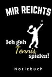  MIR REICHTS ICH GEH TENNIS SPIELEN NOTIZBUCH: A5 Notizbuch liniert  Tennis  Hobbynoitzbuch  Sport  Gadgets