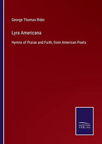 Lyra Americana: Hymns of Praise and Faith, from American Poets