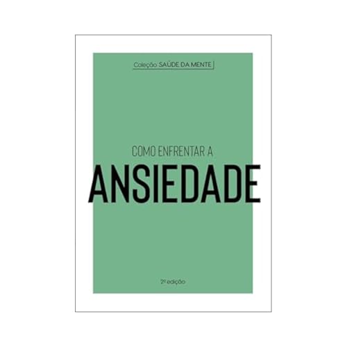 Como enfrentar a ansiedade: