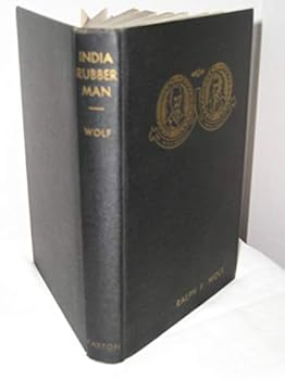 India rubber man;: The story of Charles Goodyear,