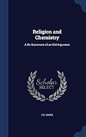 Religion and Chemistry: A Re-Statement of an Old Argument 1296919102 Book Cover