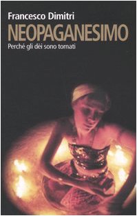 Neopaganesimo. Perché gli dèi sono tornat