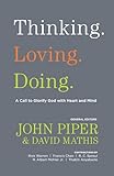 Thinking. Loving. Doing.: A Call to Glorify God with Heart and Mind