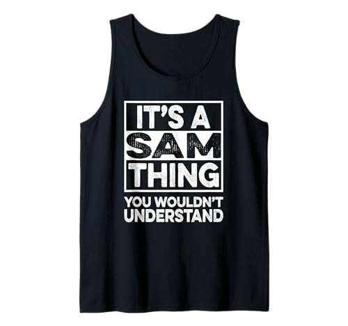 It's A SAM Thing You Wouldn't Understand Shirt SAM Funny Camiseta sin Mangas