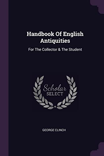 Handbook Of English Antiquities: For The Collector & The Student