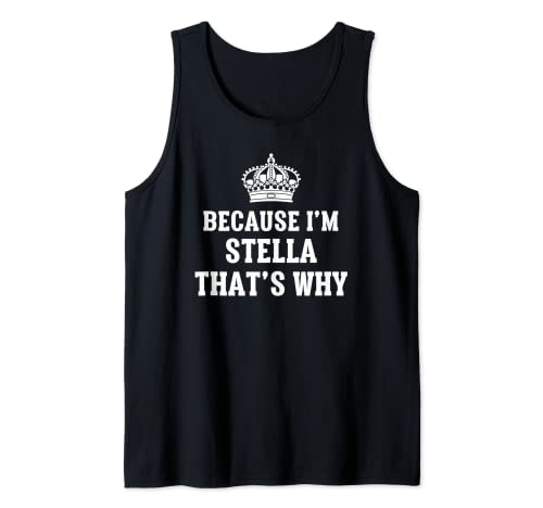 Because I'm Stella That's Why Funny Stella Tank Top