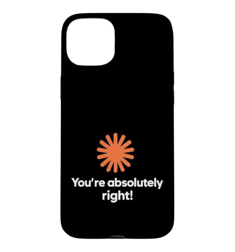 Claude Artificial Intelligence You're Absolutely Right Funny �X�}�z�P�[�X iPhone 15 Plus �p