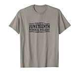 Happy Juneteenth Federal Holiday Since 2021 BLM Black Pride T-Shirt