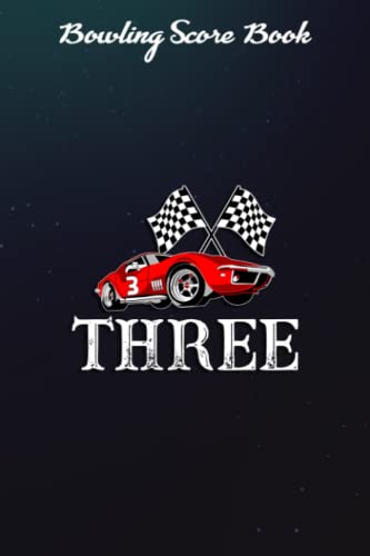 Bowling Score Book :3rd Birthday Race Car Gift I Funny Three Two Years Old: Gifts for Grandma:Bowling Game Record Keeper Bowling Score Sheets, A ... casual and tournament play,Birthday Gifts