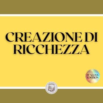 CREAZIONE DI RICCHEZZA: IL TUO SENTIERO PER LA LIBERT&Agrave; FINANZIARIA - Libroteka Podcast By  cover art