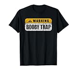 Warning Offensive Booby Trap Sign Adult Humor Distressed Gag T-Shirt