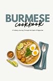 Burmese Cookbook: A Culinary Journey Through the Heart of Myanmar
