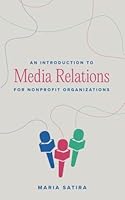 An Introduction to Media Relations for Nonprofit Organizations 0578966476 Book Cover