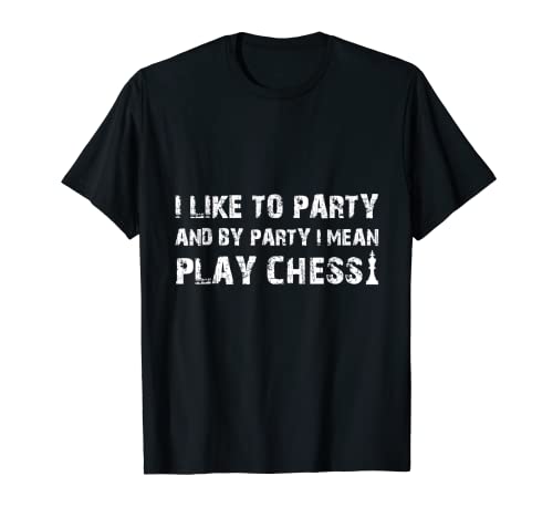 Hombre I Like To Party And By Party I Mean Play Chess Fathers Day Camiseta