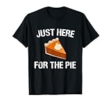 Photo Gallery just here for the pie ringraziamento pecan pie regalo maglietta Photo Gallery just here for the pie ringraziamento pecan pie regalo maglietta