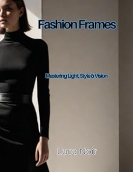 Paperback Fashion Frames: Mastering Light, Style & Vision Book