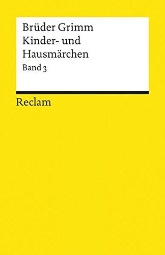 Kinder- und Hausmärchen: Bd. 3: Originalanmerkungen, Herkunftsnachweise, Nachwort (Reclams Universa Kinder- und Hausmärchen: Bd. 3: Originalanmerkungen, Herkunftsnachweise, Nachwort (Reclams Universa