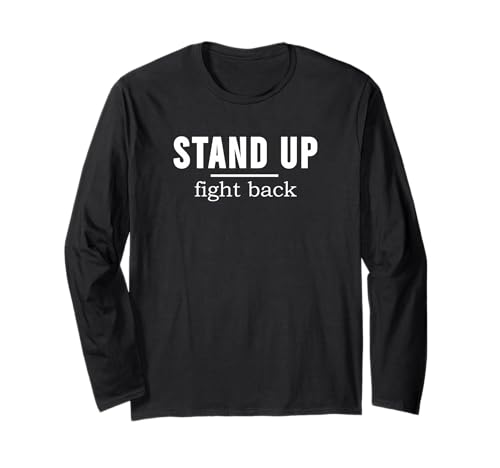 Stand Up Fight Back | Activist, Protest, Civil Rights Text Long Sleeve T-Shirt