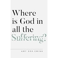 Where Is God in All the Suffering?