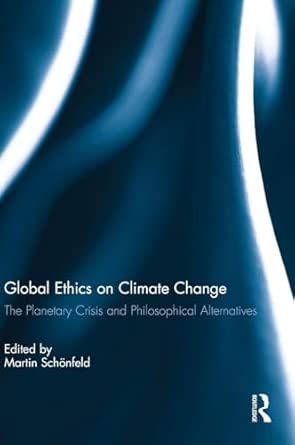 Global Ethics on Climate Change: The Planetary Crisis and Philosophical Alternatives book cover