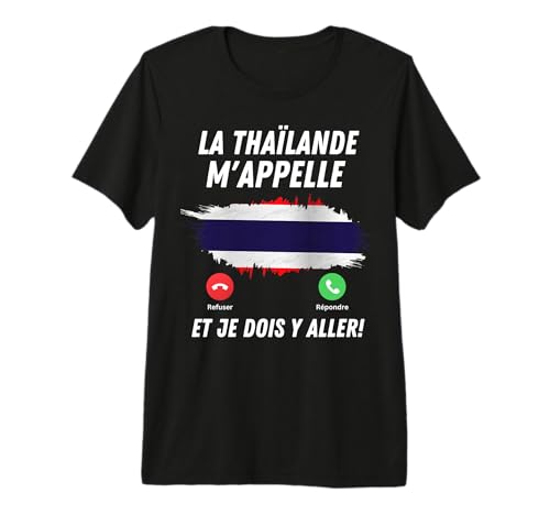 Drapeau Thaïlande Appelle Et Je Dois Partir Thaïlande T-Shirt Haut de Gamme