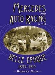 Mercedes And Auto Racing In The Belle Epoque, 1895-1915
