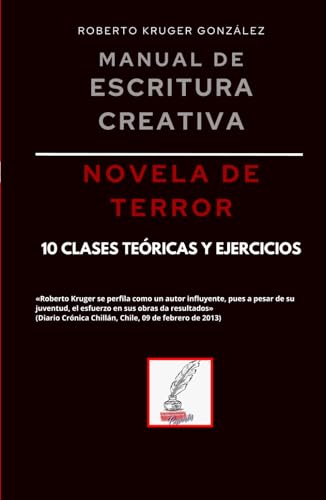 Manual de escritura creativa: novela de terror: 10 clases teóricas y ejercicios (Manuales de Escritura Creativa - Academia de Escritura Cervantes Editores / Grupo Editorial Sintagma)