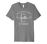 In Oceans Deep My Faith Will Stand Christian Bible Premium T-Shirt