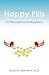 Happy Pills: 31 Prescriptions for Happiness