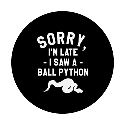 Sorry I'm Late I Saw A Ball Python Pythons Snake Reptile PopSockets Swappable PopGrip, Black - Image 3