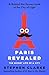 Paris Revealed: The Secret Life of a City