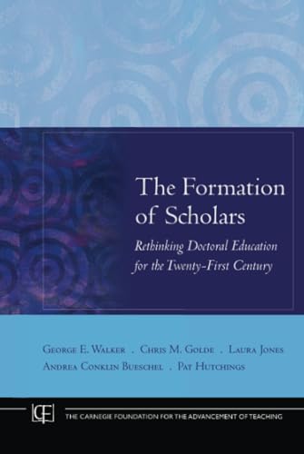 The Formation of Scholars: Rethinking Doctoral Education for the Twenty-First Century